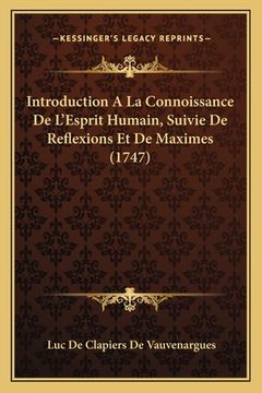 portada Introduction A La Connoissance De L'Esprit Humain, Suivie De Reflexions Et De Maximes (1747) (in French)