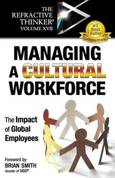 portada The Refractive Thinker(R) Vol XVII: Managing a Cultural Workforce: The Impact of Global Employees (en Inglés)