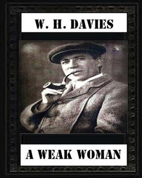 portada A Weak Woman (1911), by W. H. Davies (novel) (en Inglés)