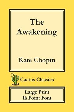 portada The Awakening (Cactus Classics Large Print): 16 Point Font; Large Text; Large Type (in English)