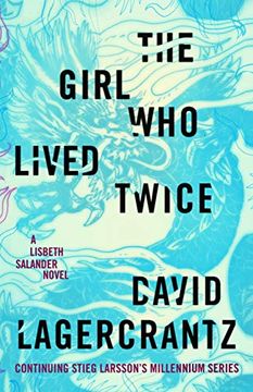 portada The Girl who Lived Twice: A Lisbeth Salander Novel, Continuing Stieg Larsson's Millennium Series 