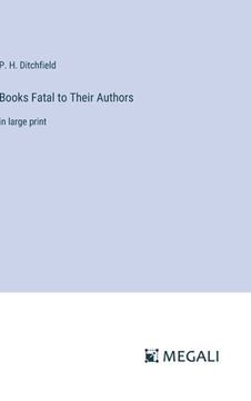 portada Books Fatal to Their Authors: in large print (en Inglés)