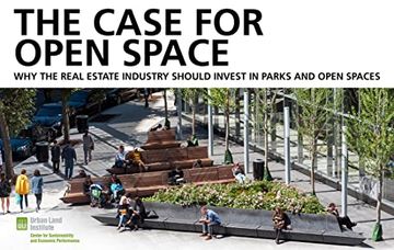 portada The Case for Open Space: Why the Real Estate Industry Should Invest in Parks and Open Spaces (en Inglés)