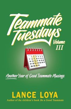portada Teammate Tuesdays Volume III: Another Year of Good Teammate Musings (in English)