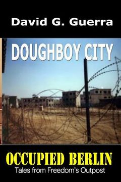 portada Doughboy City: Tales from Freedom's Outpost / Occupied Berlin series (en Inglés)