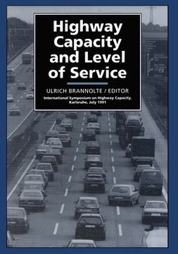 portada Highway Capacity and Level of Service: Proceedings of the International Symposium, Karlsruhe, 24-27 July 1991 (en Inglés)