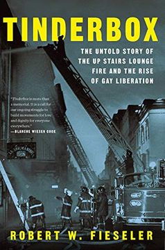 portada Tinderbox: The Untold Story of the up Stairs Lounge Fire and the Rise of gay Liberation (en Inglés)
