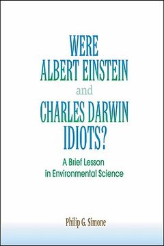 portada Were Albert Einstein and Charles Darwin Idiots?: A Brief Lesson in Environmental Science (en Inglés)