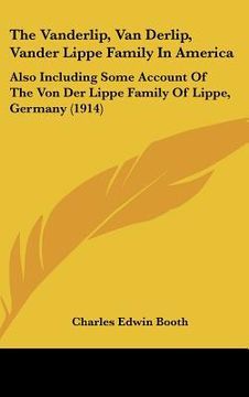 portada the vanderlip, van derlip, vander lippe family in america: also including some account of the von der lippe family of lippe, germany (1914)