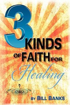 portada three kinds of faith for healing (en Inglés)