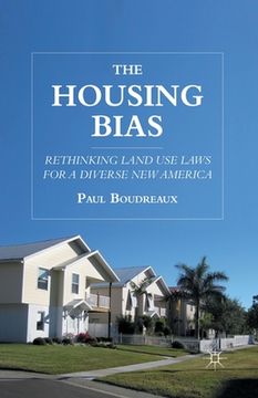 portada The Housing Bias: Rethinking Land Use Laws for a Diverse New America (in English)