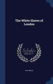 portada The White Slaves of London (en Inglés)
