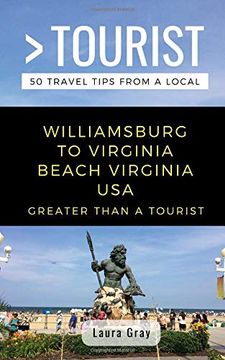 portada Greater Than a Tourist Williamsburg to Virginia Beach Usa: 50 Travel Tips From a Local (en Inglés)