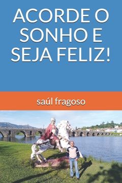 portada Acorde O Sonho E Seja Feliz! (in Portuguese)