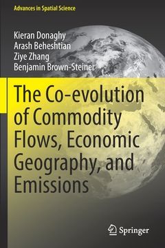 portada The Co-Evolution of Commodity Flows, Economic Geography, and Emissions (en Inglés)