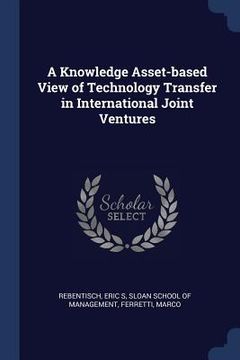portada A Knowledge Asset-based View of Technology Transfer in International Joint Ventures (en Inglés)