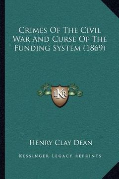 portada crimes of the civil war and curse of the funding system (1869) (en Inglés)