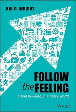 portada Follow the Feeling: Brand Building in a Noisy World (en Inglés)