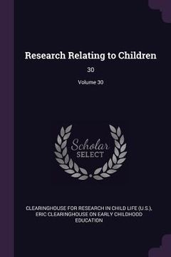 portada Research Relating to Children: 30; Volume 30 (en Inglés)