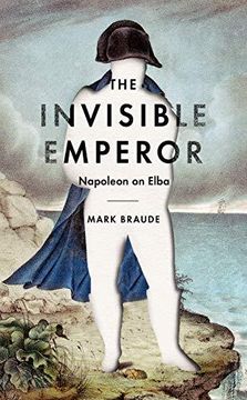 portada The Invisible Emperor: Napoleon on Elba (Hardback) (en Inglés)