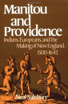 manitou and providence,indians, europeans, and the making of new england 1500-1643