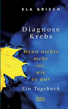 portada Diagnose Krebs: Wenn Nichts Mehr Ist, wie es War. Ein Tagebuch (en Alemán)