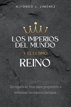 portada Los Imperios del Mundo Y El Ultimo Reino (in English)