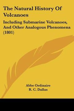 portada the natural history of volcanoes: including submarine volcanoes, and other analogous phenomena (1801)