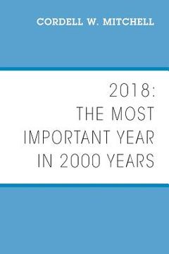 portada 2018: The Most Important Year in 2000 Years (in English)