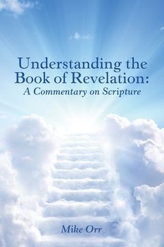 portada Understanding the Book of Revelation: A Commentary on Scripture (en Inglés)