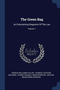 portada The Green Bag: An Entertaining Magazine Of The Law; Volume 7 (en Inglés)