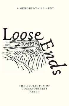 portada Loose Ends: The Evolution of Consciousness Part I (en Inglés)