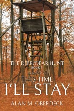 portada The Deer/Dear Hunt: This Time I'll Stay (en Inglés)