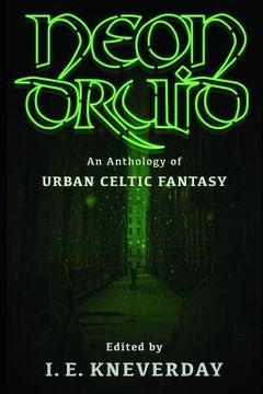 portada Neon Druid: An Anthology of Urban Celtic Fantasy (en Inglés)