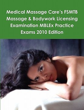 portada medical massage care's fsmtb massage & bodywork licensing examination mblex practice exams 2010 edition (en Inglés)