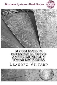 portada Globalizacion: Entender el nuevo ambito mundial y tomar decisiones. (Business Systems) (Volume 3) (Spanish Edition)