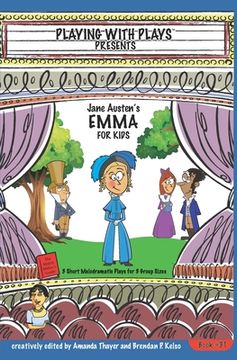 portada Jane Austen's Emma for Kids: 3 Short Melodramatic Plays for 3 Group Sizes (en Inglés)