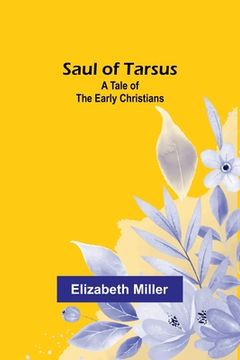 portada Saul of Tarsus: A Tale of the Early Christians (en Inglés)