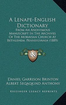 portada a lenape-english dictionary: from an anonymous manuscript in the archives of the moravian church at bethlehem, pennsylvania (1889) (en Inglés)