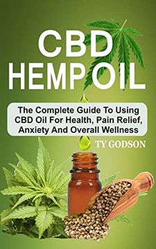 portada Cbd Hemp Oil: The Complete Guide to Using cbd oil for Health, Pain Relief, Anxiety and Overall Wellness (en Inglés)