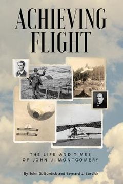 portada Achieving Flight: The Life and Times of John J. Montgomery (en Inglés)