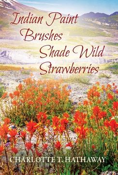 portada Indian Paint Brushes Shade Wild Strawberries (en Inglés)