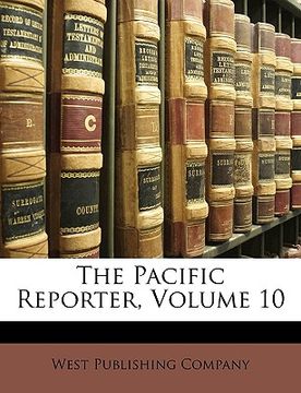 portada the pacific reporter, volume 10 (en Inglés)