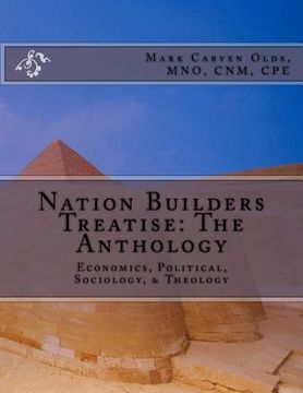 portada Nation Builders Treatise: The Anthology: Economics, Political, Sociology, & Theology (en Inglés)