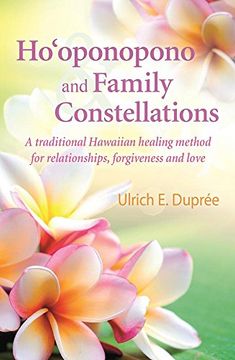 portada Ho'oponopono and Family Constellations: A Traditional Hawaiian Healing Method for Relationships, Forgiveness and Love (in English)