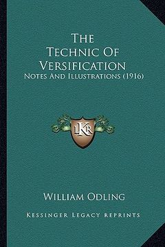portada the technic of versification: notes and illustrations (1916) (in English)