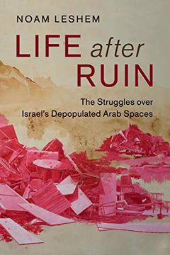 portada Life After Ruin: The Struggles Over Israel's Depopulated Arab Spaces (Cambridge Middle East Studies) (en Inglés)