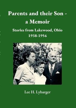 portada Parents and their Son - a Memoir: Stories from Lakewood, Ohio 1938-1956 (en Inglés)