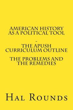 portada American History as a Political Tool - The APUSH Curriculum Outline (en Inglés)