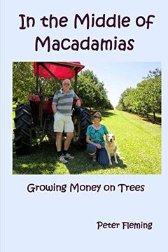 portada In the Middle of Macadamias: Growing Money on Trees: Volume 2 (en Inglés)